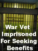 War Vet Imprisoned for seeking benefits