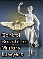 Control Sought on Military Lawyers