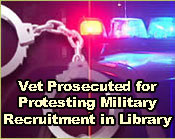 Vet Prosecuted for Protesting Military Recruitment in Library 