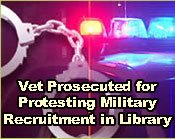 Vet Prosecuted for Protesting Military Recruitment in Library 