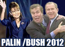 Here Comes Palin-Bush 2012