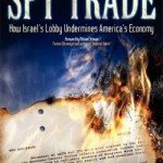 spy-trade HOW ISRAEL’S LOBBY UNDERMINES AMERICAN ECONOMY
