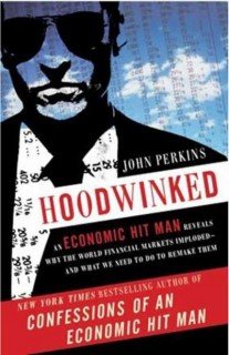 hoodwinked-an-economic-hit-man-reveals-why-the-world-financial-markets-imploded