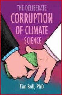 Book - Tim Ball Deliberate corruption of climate science