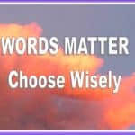 words-matter-choose-wisely